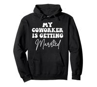 Funny Wedding Joke My Coworker Is Getting Married Saying Pullover Hoodie