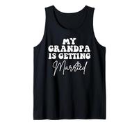 Funny Wedding Joke My Grandpa is Getting Married Humor Tank Top