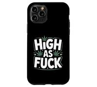 Funny Weed High As F-ck Stoner Humor Saying Case for iPhone 11 Pro