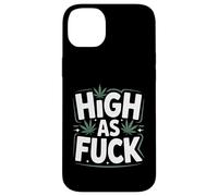 Funny Weed High As F-ck Stoner Humor Saying Case for iPhone 14 Plus