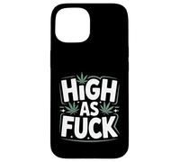Funny Weed High As F-ck Stoner Humor Saying Case for iPhone 15