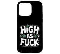 Funny Weed High As F-ck Stoner Humor Saying Case for iPhone 15 Pro Max