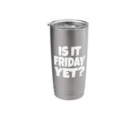 Funny Weekend Humor Graphic Tee | is It Friday Yet, Joke Stainless Steel Insulated Tumbler