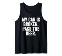 Funny Weekend Warrior T-Shirt My Car is Broken Pass The Beer Tank Top
