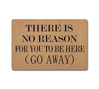 Funny Welcome Doormat Funny Quote Rubber Door Mats Monogram Novelty Gift Doormat There Is No Reason For You To Be Here Doormat Go Away (23.7 in X 15.6 in)Area Rug For The Entrance Way Indoor Doormat