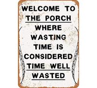 Funny Welcome To The Porch Where WasTing Time Is Considered Time Well Wasted Metal Tin Sign Retro Vintage Decor for Men Women Plaque Tin Sign 8x12 Inch