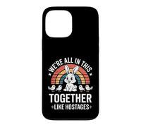 Funny Were All In This Together Like Hostages Saying Case for iPhone 13 Pro Max