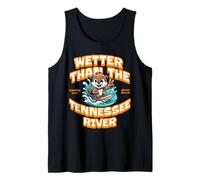 Funny Wetter Than The Tennessee River, Southern Humor Tank Top