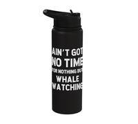 Funny Whale Watching Conservation Got No Time for Nothing Stainless Steel Insulated Water Bottle