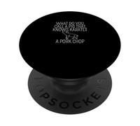 Funny What Do You Call A Pig That Knows Karate A Pork Chop PopSockets Adhesive PopGrip
