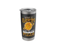 Funny What If Earth is Not The Only Planet with Pizza Stainless Steel Insulated Tumbler