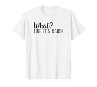 Funny What Like It's Hard Man Woman T-Shirt