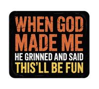 Funny When God Made Me He Grinned And Said Thisll Be Fun Mousepad Inspirational Humor Desk Mat Non Slip Rubber Base Gift For Coworkers Friends Office Desk Accessory Faith Joke Pad