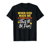 Funny When God Made Me Saying This’ll Be Fun Quote T-Shirt
