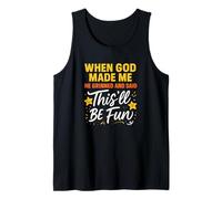 Funny When God Made Me Saying This’ll Be Fun Quote Tank Top