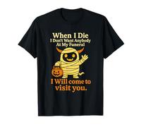 Funny When I Die I Don’t Want Anybody at My Funeral T-Shirt