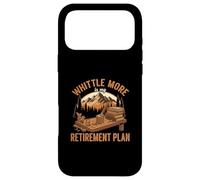 Funny Whittling Is My Retirement Plan Whittler Lover Case for iPhone 17 Pro Max