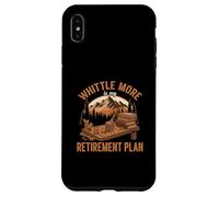 Funny Whittling Is My Retirement Plan Whittler Lover Case for iPhone XS Max
