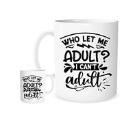 Funny “Who Let Me Adult?” Mug - Relatable Humor Coffee Cup for Work, Home, Students & Stressed-Out Grown-Ups - Gift for Friends, Coworkers & Family