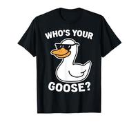 Funny Who's Your Goose Meme Silly Duck with Sunglasses T-Shirt