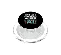 Funny Why Date When You Have AI, Humor PopSockets PopGrip for MagSafe