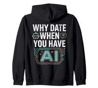 Funny Why Date When You Have AI, Humor Zip Hoodie