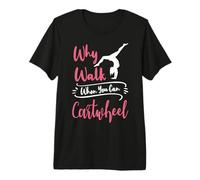 Funny Why Walk When You Can Cartwheel Gymnast Gymnastics Premium T-Shirt