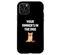 Funny Wife Girlfriend Mum Mom Your Dinner's In The Dog Case for iPhone 11 Pro