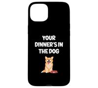 Funny Wife Girlfriend Mum Mom Your Dinner's In The Dog Case for iPhone 15 Plus