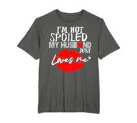 Funny Wife I'm Not Spoiled My Husband Just Loves Me Queens T-Shirt