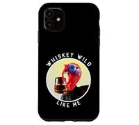 Funny Wild Whiskey Like Me Turkey Drinking Bourbon Whiskey Case for iPhone 11