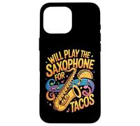 Funny Will Play The Saxophone For Tacos Music Case for iPhone 16 Pro Max