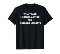 Funny Will trade medical advice for Chicken Nuggets T-Shirt