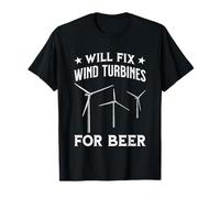 Funny Wind Turbine Technician & Engineer Will Fix For Beer T-Shirt