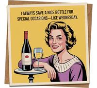 Funny Wine Greeting Card - 'I Always Save a Nice Bottle for Special Occasions-Like Wednesday' Retro Pop Art, Blank Inside, 145mm x 145mm, Birthday Humor Card with Kraft Envelope