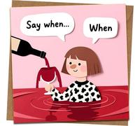 Funny Wine Greeting Card - “Say When… When” - 145mm x 145mm - Kraft Envelope Included - Birthday Card for Friend, Her