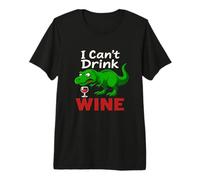Funny Wine T-Rex I Can't Drink Wine Dinosaur Sarcastic Dino Premium T-Shirt