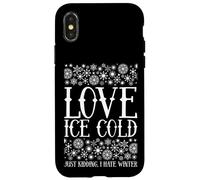 Funny Winter Quote Design - Love Ice Cold Humor Case for iPhone X/XS