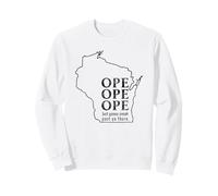 Funny Wisconsin Ope Saying Midwest Culture Joke Sweatshirt