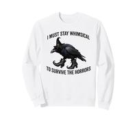Funny Witch Crow: I Must Stay Whimsical to Avoid the Horrors Sweatshirt