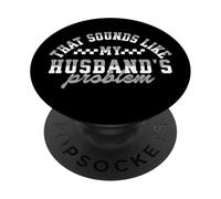 Funny Wives that Sounds Like My Husband's Problem PopSockets Adhesive PopGrip