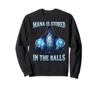 Funny Wizard Magician Sorcerer Mana is Stored in The Balls Sweatshirt