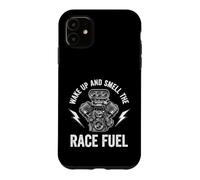 Funny Woke Up And Smell The Race Fuel Saying Case for iPhone 11