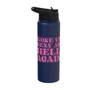 Funny Woke Up Sexy As Hell Again Sarcastic Women Saying Stainless Steel Insulated Water Bottle