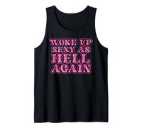 Funny Woke Up Sexy As Hell Again Sarcastic Women Saying Tank Top