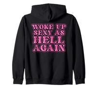 Funny Woke Up Sexy As Hell Again Sarcastic Women Saying Zip Hoodie