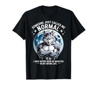 Funny Wolf Someone Just Called Me Normal T-Shirt
