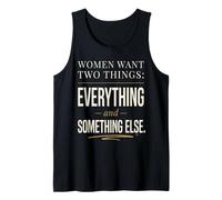 Funny Women Want Two Things, Everything & Something Else Tee Tank Top