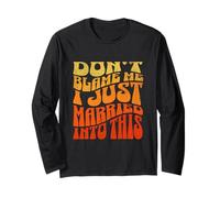 Funny Womens Don't Blame Me I Just Married Into This, Groovy Long Sleeve T-Shirt