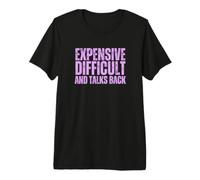 Funny Women's Expensive Difficult and Talks Back Sarcastic Premium T-Shirt